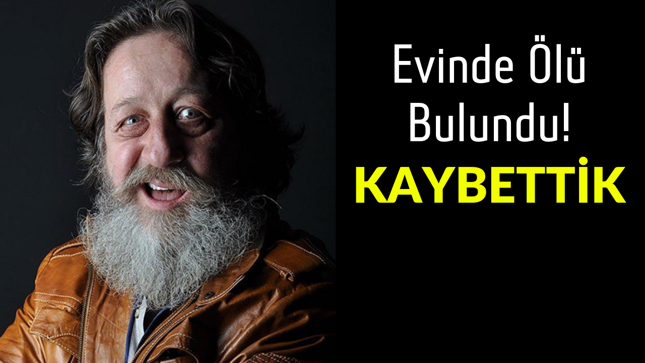 Ünlü Tiyatrocu Evinde Ölü Bulundu! Birkaç Gündür Haber Alınamıyordu!