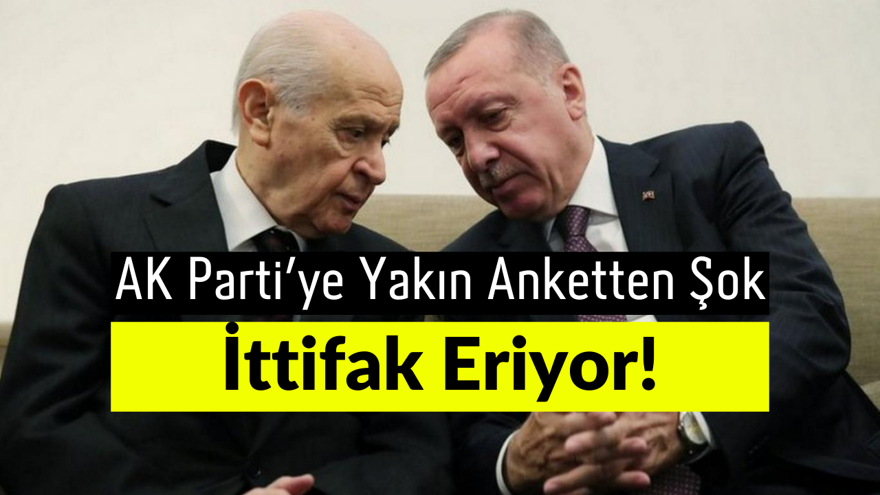 AK Parti’ye Yakın Anket Şirketinden Cumhur İttifakı’na Şok!