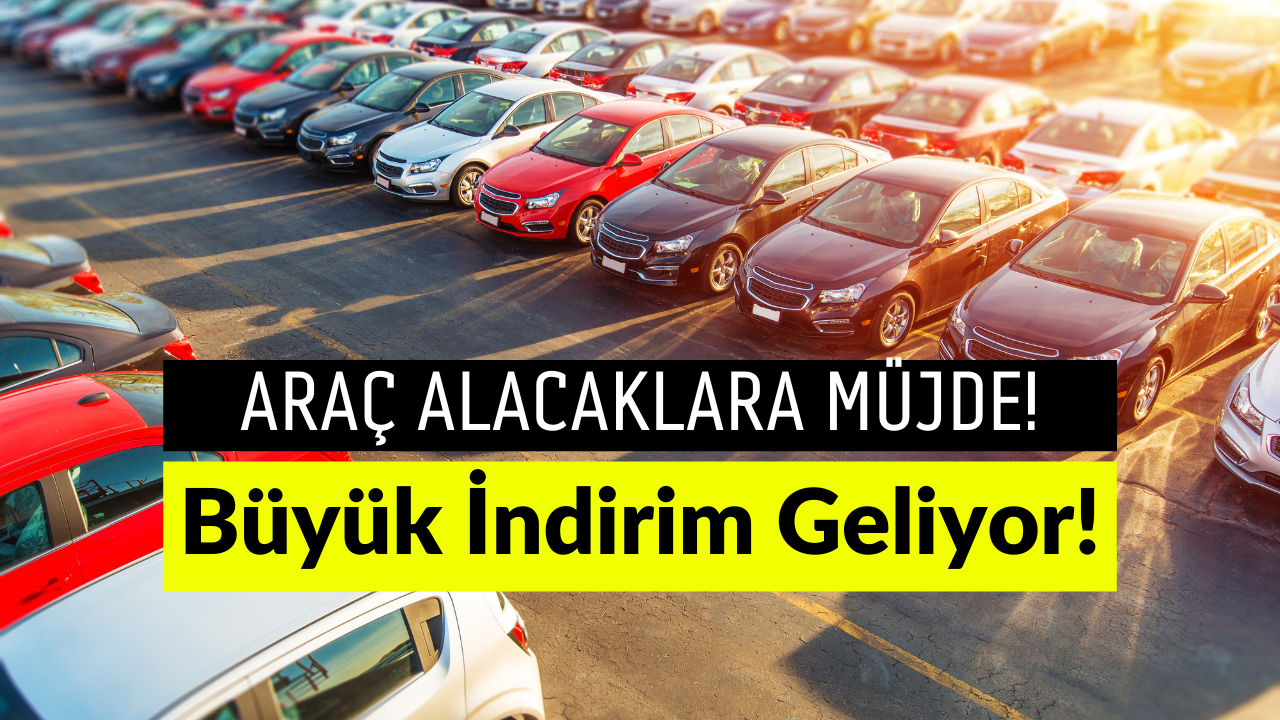 Araç Alacaklara Müjde! Büyük İndirim Geliyor!