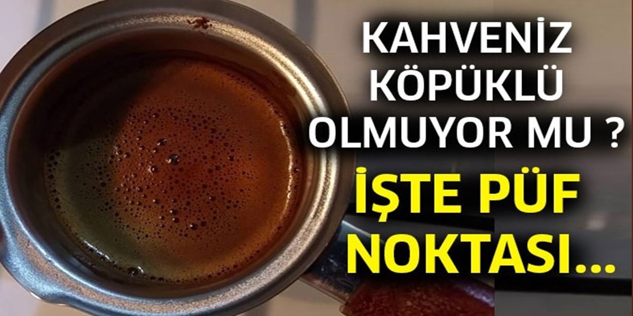 Lezzetli Türk kahvesi pişirmenin pek bilinmeyen tekniği doğrusunu ustası açıkladı