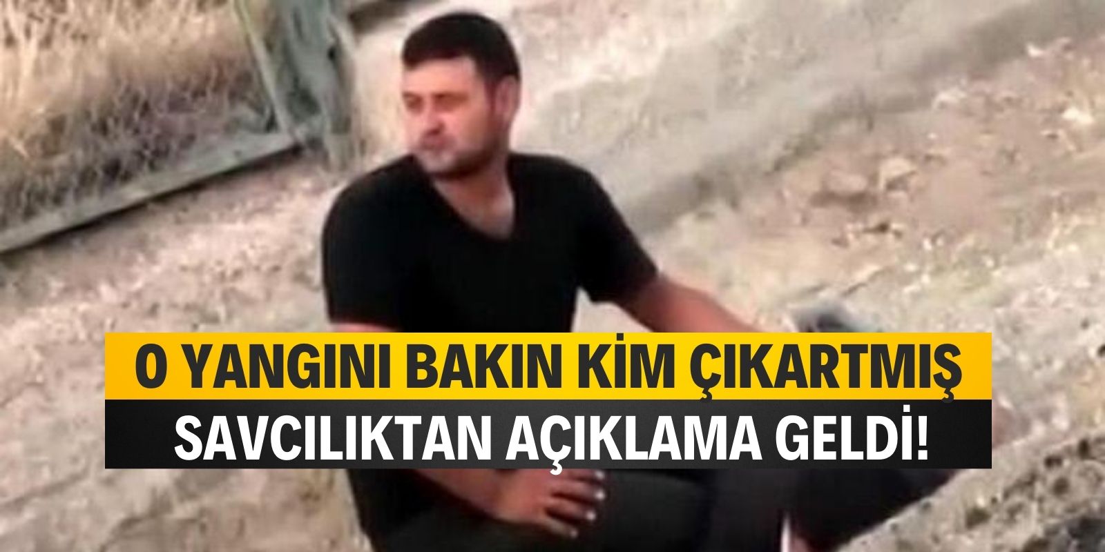 Yangını çıkartan kişi yakalandı: kim olduğunu öğrenince şok olacaksınız!