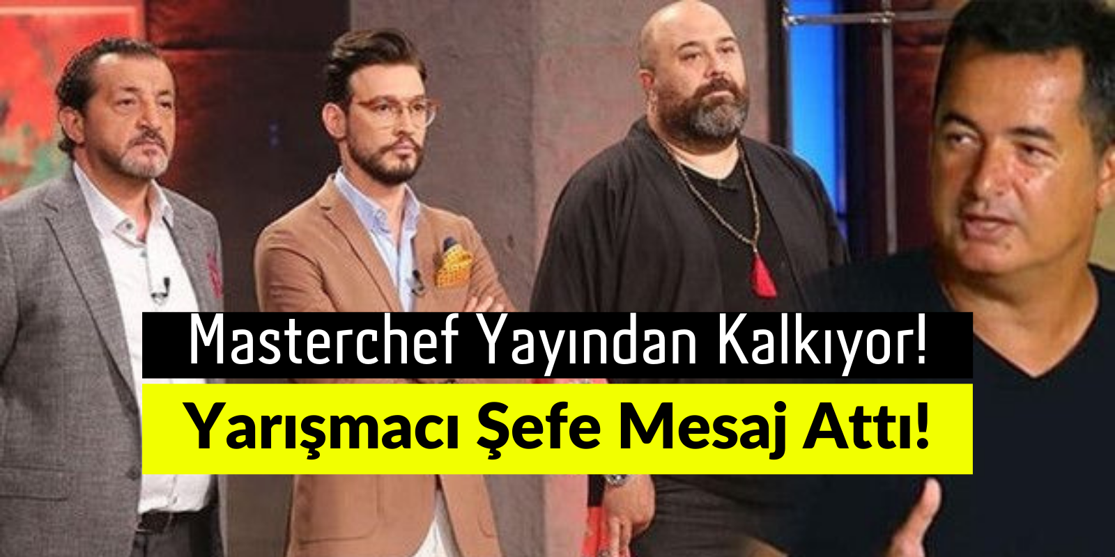 MasterChef Yayından Kalkıyor! Yarışmacı Şefe Mesaj Attı Acun Çok Sinirlendi