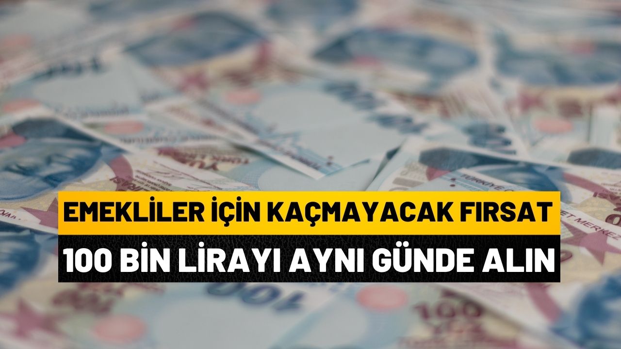 Emeklilere Özel 100 Bin Liraya Kadar Kredi!