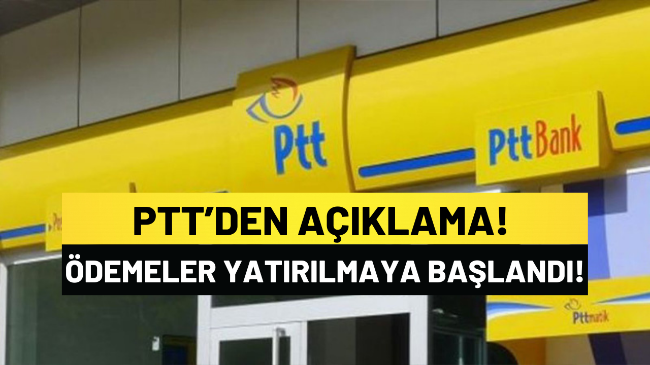 PTT’den Açıklama! Ödemeler Yatırılmaya Başlandı!