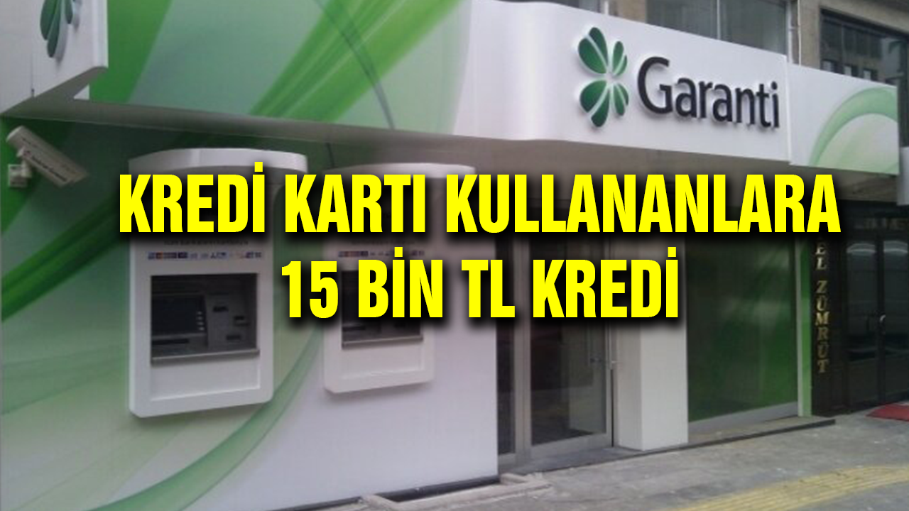 garanti bankasi kredi karti kullananlara faizsiz 15 000 tl kredi