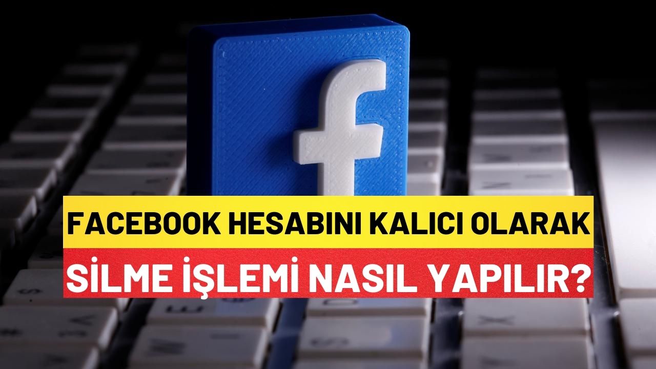 Facebook Hesabını Kalıcı Olarak Silme İşlemi Nasıl Yapılır?