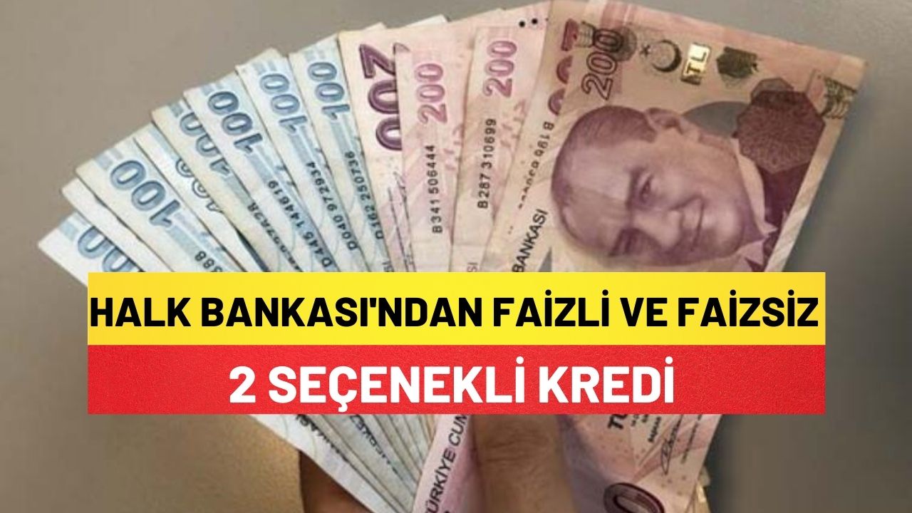 Halk Bankası'ndan Faizli Ve Faizsiz 2 Seçenekli Kredi