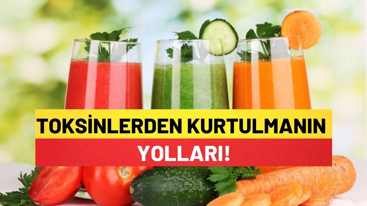 Toksinlerden Kurtulmanın Yolları!