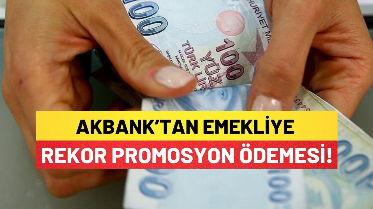 Akbank’tan Emekliye Rekor Promosyon Ödemesi!