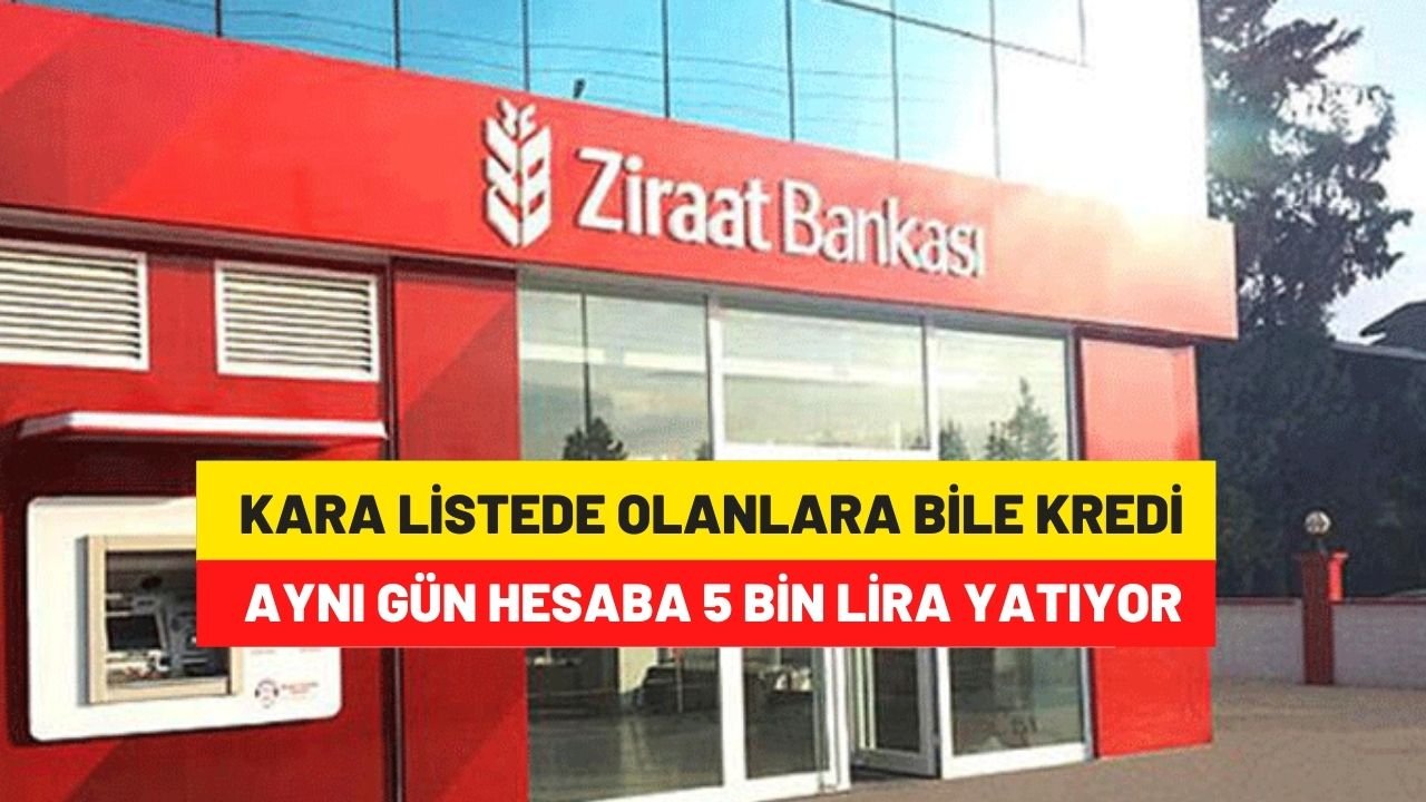 Ziraat Bankası’ndan acil nakit kredisi 5.000 TL anında veriliyor