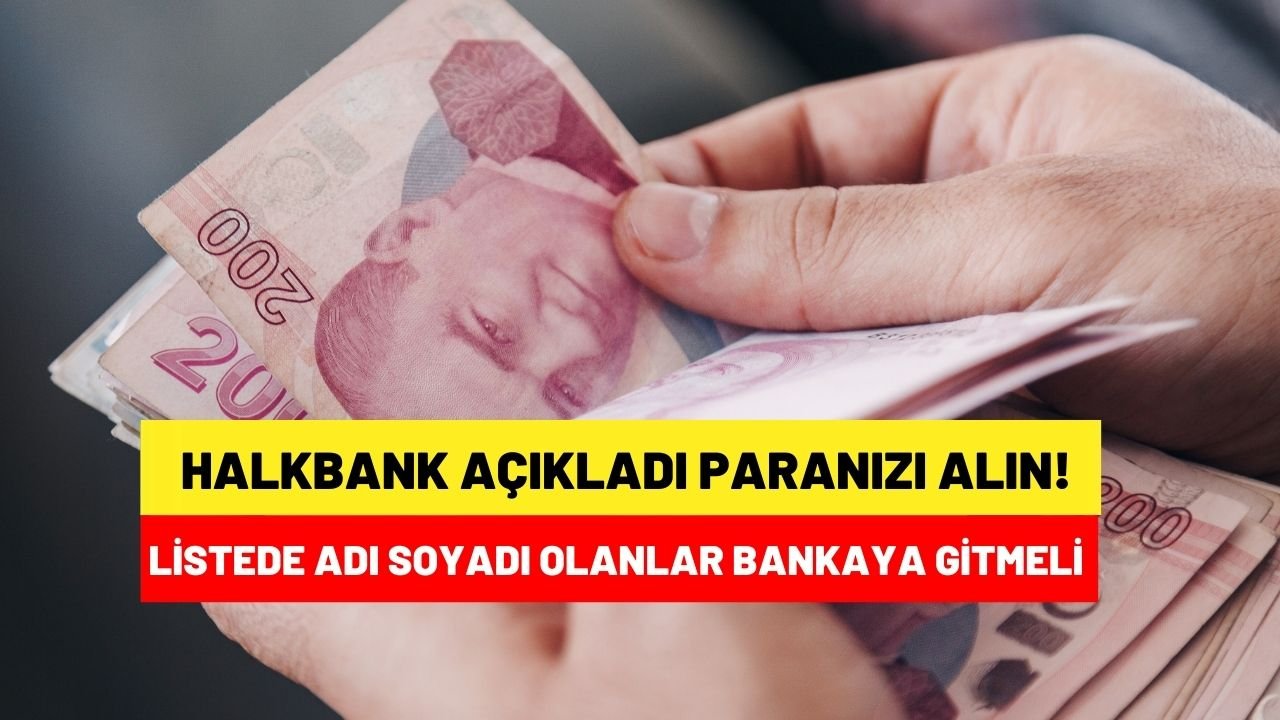 Halkbank son uyarıyı yaptı listede ismi olanlar paranızı alın