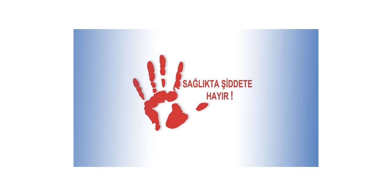 Sağlıkta Şiddete Hayır