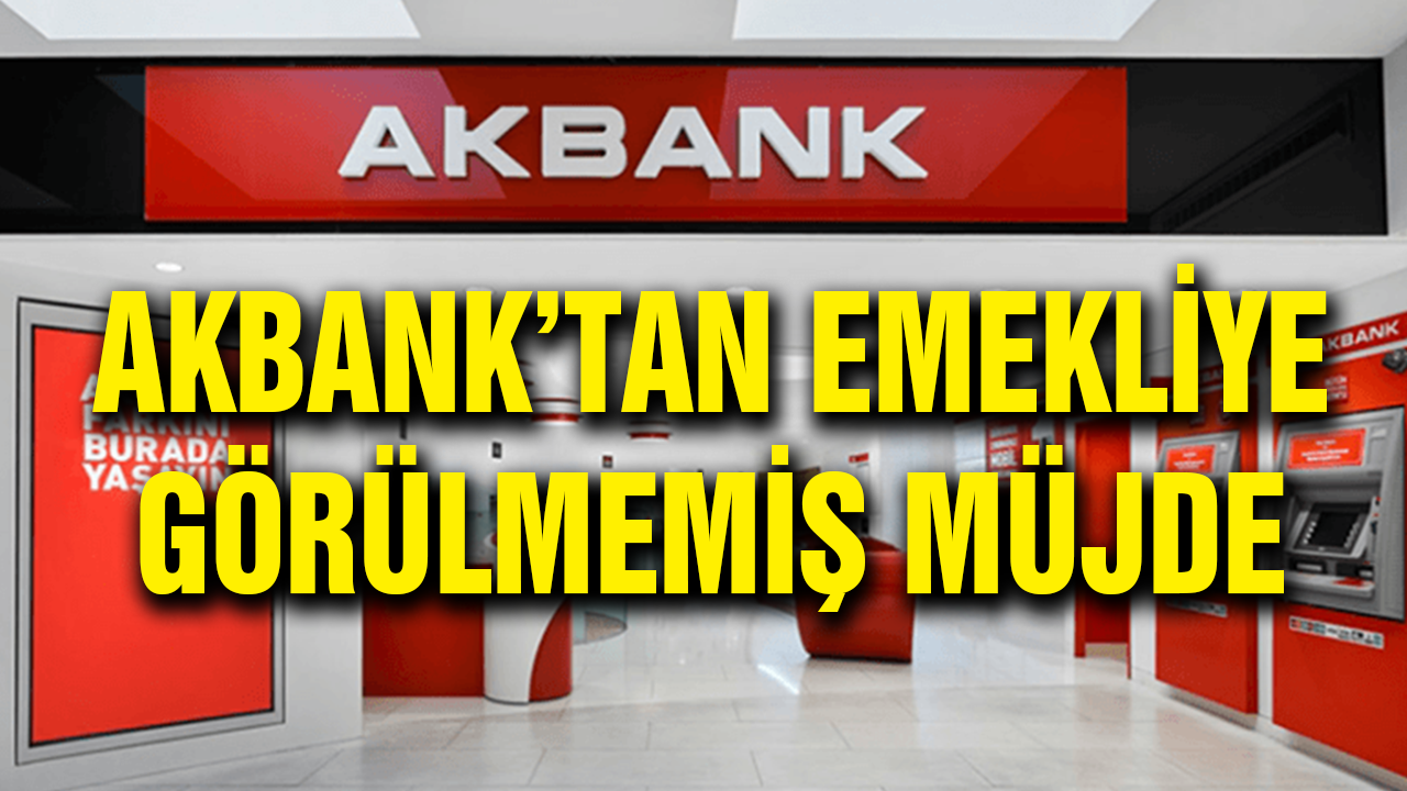 Akbank'tan Emeklilere Görülmemiş Duyulmamış Müjde