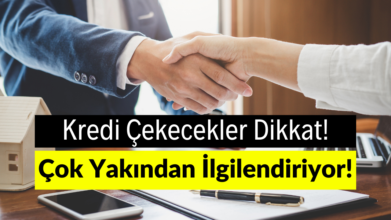Kredi Çekecek Olan Vatandaşları Çok Yakında İlgilendiriyor! Bankalar Açıkladı, Detayları Belli Oldu!