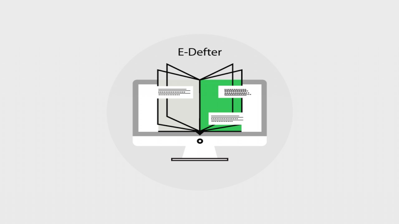 E-Defter Nedir? E-Defter Başvurusu Nasıl Yapılır?