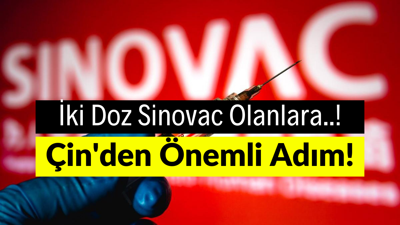 Çin’den Çok Önemli Sinovac Aşısı Kararı! İki Doz Aşı Olanlar İçin Yeni Plan!