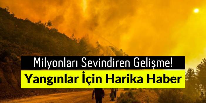 Yangınların Durmadığı Antalya’ya Müjde! Milyonları Sevindiren Haber Geldi!