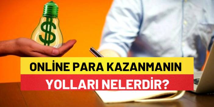 Online Para Kazanmanın Yolları Nelerdir