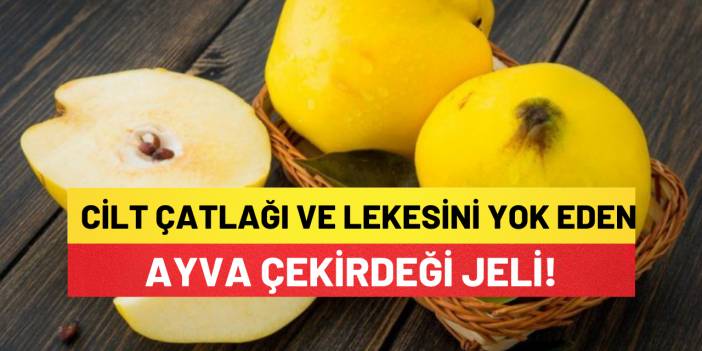Cilt Çatlaklarından ve Cilt Lekelerinden Kurtaran Ayva Çekirdeği Jeli!