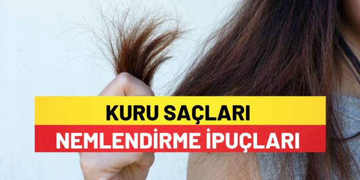 Kuru Saçları Nemlendirme İpuçları