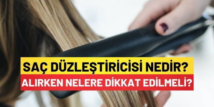 Saç Düzleştiricisi Nedir? Saç Düzleştiricisi Alırken Nelere Dikkat Edilmeli?