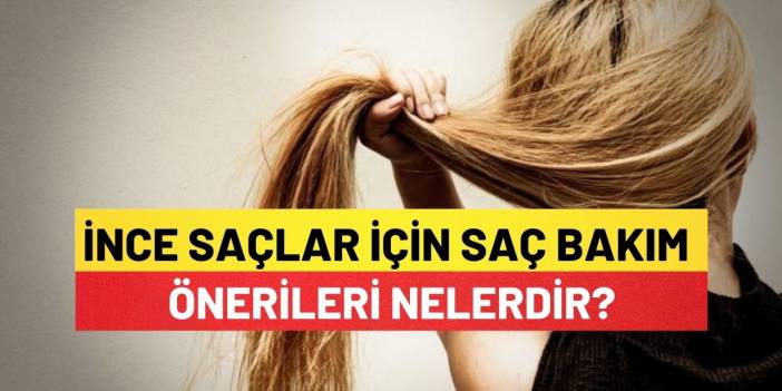 İnce Saçlar İçin Saç Bakım Önerileri Nelerdir?