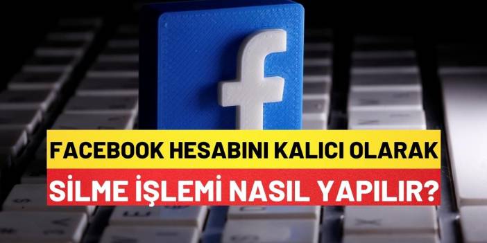 Facebook Hesabını Kalıcı Olarak Silme İşlemi Nasıl Yapılır?